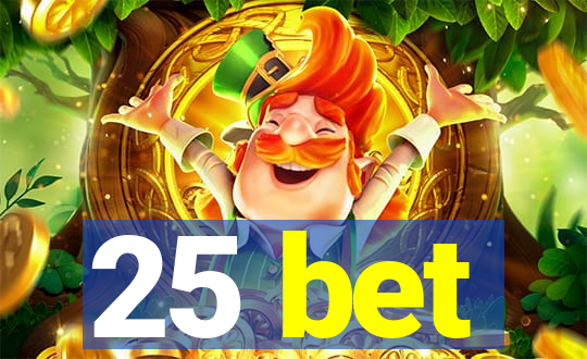 25 bet